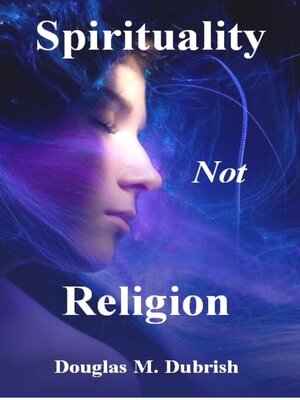cover image of Spirituality Not Religion